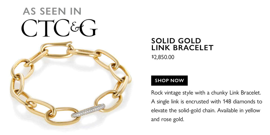 JL Rocks’s Solid Gold Link Bracelet, as seen in CTC&G magainze.